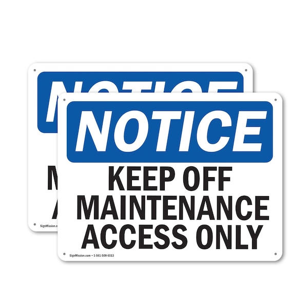 Signmission Keep Off Maintenance Access Only OSHA Notice Sign, Plastic, 10in W x 7in L, 2PK OS-2PACK-NS-P-710-L-13824 - main
